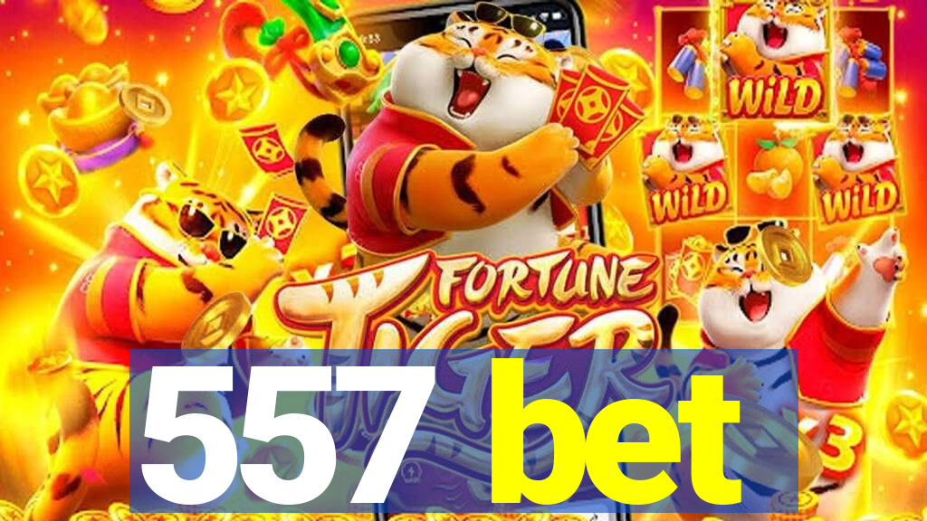 557 bet